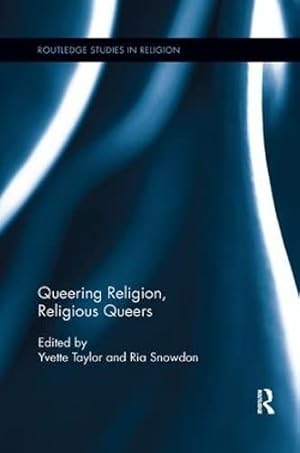 Imagen del vendedor de Queering Religion, Religious Queers (Routledge Studies in Religion) a la venta por WeBuyBooks