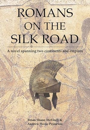 Bild des Verkufers fr Romans on the Silk Road : A Novel Spanning Two Continents and Empires zum Verkauf von GreatBookPrices