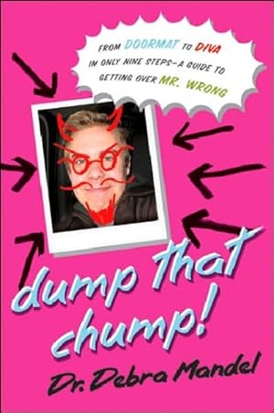 Immagine del venditore per Dump that Chump : From Doormat to Diva in Only Nine Steps--a Guide to Getting over Mr. Wrong venduto da GreatBookPrices