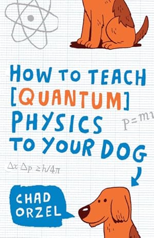 Seller image for How to Teach Physics to Your Dog for sale by GreatBookPrices