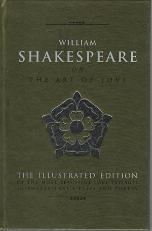 William Shakespeare on the Art of Love The Illustrated Edition on the Most Beautiful Passages in ...