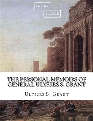 Image du vendeur pour Personal Memoirs of General Ulysses S. Grant mis en vente par GreatBookPrices