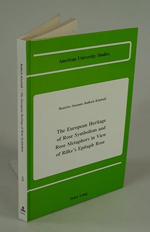Bild des Verkufers fr The European Heritage of Rose Symbolism and Rose Metaphors in View of Rilke's Epitaph Rose. zum Verkauf von Antiquariat Dorner