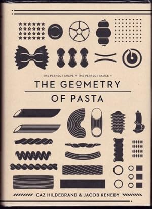 Bild des Verkufers fr The Geometry of Pasta. The Perfect Shape. The Perfect Sauce. 2010 zum Verkauf von Janet Clarke Books ABA