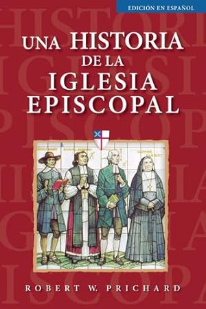 Seller image for Una historia de la Iglesia Episcopal: Edici ³n en espa ±ol (Spanish Edition) by Prichard, The Rev. Dr. Robert W. [Paperback ] for sale by booksXpress