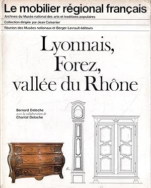 Le mobilier régional Français. Lyonnais, Forez, vallée du Rhone