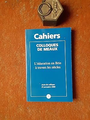 L'éducation en Brie à travers les siècles. Actes du colloque 18 novembre2000