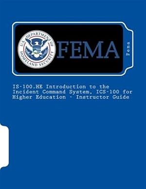 Image du vendeur pour Is-100.he Introduction to the Incident Command System, Ics-100 for Higher Education : Instructor Guide mis en vente par GreatBookPrices