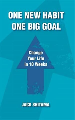 Seller image for One New Habit, One Big Goal: Change Your Life in 10 Weeks for sale by GreatBookPrices