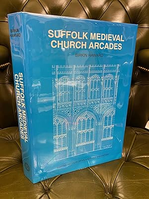 Suffolk Medieval Church Arcades : 1150-1550 : A Measured Drawing Survey with Notes and Analysis