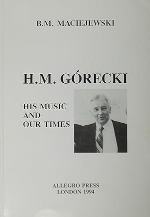 Imagen del vendedor de H.M. Gorecki His Music and Our Times a la venta por Austin Sherlaw-Johnson, Secondhand Music