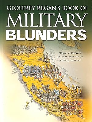 Image du vendeur pour Geoffrey Regan's Book of Military Blunders mis en vente par M Godding Books Ltd