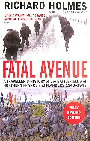 Seller image for Fatal Avenue: A Traveller's History of the Battlefields of Northern France and Flanders 1346-1945 for sale by M Godding Books Ltd