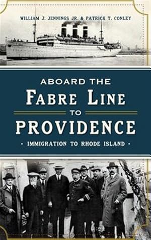 Immagine del venditore per Aboard the Fabre Line to Providence: Immigration to Rhode Island venduto da GreatBookPrices