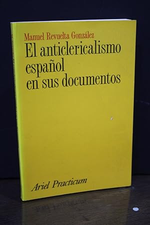 Imagen del vendedor de El anticlericalismo espaol en sus documentos.- Revuelta Gonzlez, Manuel. a la venta por MUNDUS LIBRI- ANA FORTES