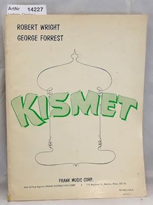 Kismet. A Musical Arabien Night. Music and Lyrics by Robert Wright and George Forrest