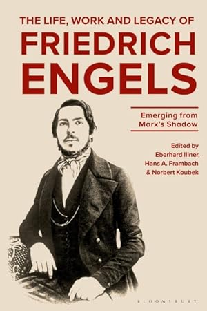 Immagine del venditore per Life, Work and Legacy of Friedrich Engels : Emerging from Marx?s Shadow venduto da GreatBookPrices