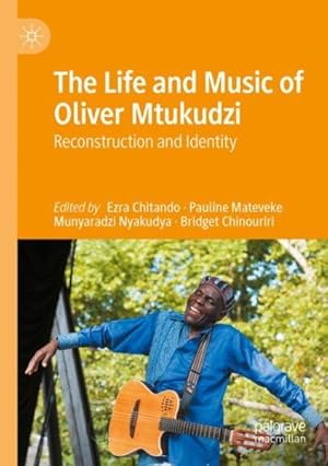 Imagen del vendedor de The Life and Music of Oliver Mtukudzi : Reconstruction and Identity a la venta por GreatBookPrices