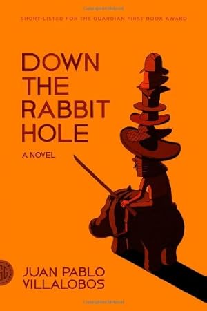 Seller image for Down the Rabbit Hole: A Novel by Villalobos, Juan Pablo [Paperback ] for sale by booksXpress