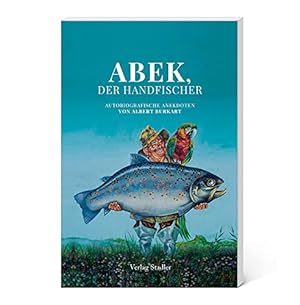 Bild des Verkufers fr Abek, der Handfischer : autobiografische Anekdoten. von zum Verkauf von Antiquariat Buchhandel Daniel Viertel