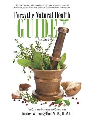 Seller image for Forsythe Natural Health Guide from a to Z : For Common Diseases and Symptoms for sale by GreatBookPrices