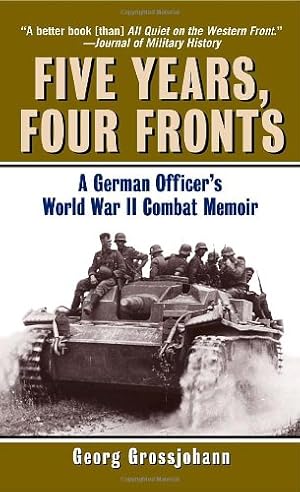 Immagine del venditore per Five Years, Four Fronts: A German Officer's World War II Combat Memoir by Grossjohann, Georg [Mass Market Paperback ] venduto da booksXpress