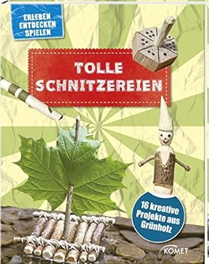 Seller image for Tolle Schnitzereien - 16 kreative Projekte aus Grnholz: Erleben, entdecken, spielen for sale by Antiquariat Buchhandel Daniel Viertel