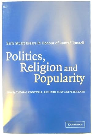 Seller image for Politics, Religion and Popularity in Early Stuart Britain (Essays in Honour of Conrad Russell) for sale by PsychoBabel & Skoob Books