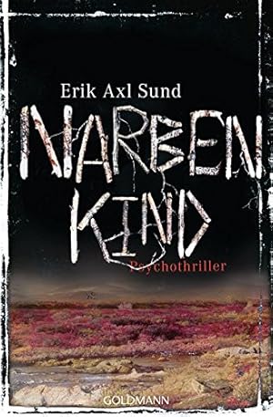 Bild des Verkufers fr Narbenkind : Psychothriller. Erik Axl Sund. Aus dem Schwed. von Wibke Kuhn / Sund, Erik Axl: Band . der Victoria-Bergman-Trilogie; Goldmann ; 48118 zum Verkauf von Antiquariat Buchhandel Daniel Viertel