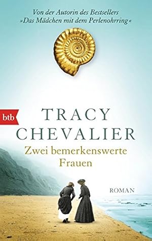 Seller image for Zwei bemerkenswerte Frauen : Roman. Tracy Chevalier. Aus dem Engl. von Anne Rademacher / btb ; 74305 for sale by Antiquariat Buchhandel Daniel Viertel