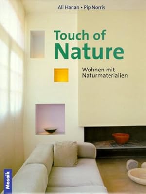 Imagen del vendedor de Touch of nature : Wohnen mit Naturmaterialien. Ali Hanan & Pip Norris. [bers.: Gina Beitscher] a la venta por Antiquariat Buchhandel Daniel Viertel