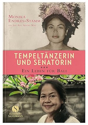 Bild des Verkufers fr Tempeltnzerin und Senatorin : ein Leben fr Bali. Monika Endres-Stamm mit Ida Ayu Agung Mas zum Verkauf von Antiquariat Buchhandel Daniel Viertel