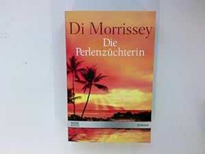 Image du vendeur pour Die Perlenzchterin : Roman. Di Morrissey. Aus dem Engl. von Alice Jakubeit / Galeria-Edition mis en vente par Antiquariat Buchhandel Daniel Viertel