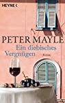 Image du vendeur pour Ein diebisches Vergngen : Roman / Peter Mayle. Aus dem Engl. von Ursula Bischoff mis en vente par Antiquariat Buchhandel Daniel Viertel