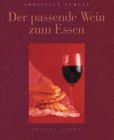 Bild des Verkufers fr Der passende Wein zum Essen. Joanna Simon. [Aus dem Engl. bers. und bearb. von Susi Pirou] zum Verkauf von Antiquariat Buchhandel Daniel Viertel