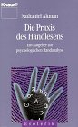 Bild des Verkufers fr Die Praxis des Handlesens : ein Ratgeber zur psychologischen Handanalyse / Nathaniel Altman. Aus dem Engl. von Erika Ifang zum Verkauf von Antiquariat Buchhandel Daniel Viertel