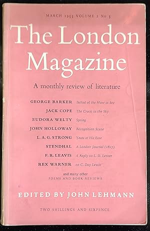 Image du vendeur pour The London Magazine A Monthly Review of Literature Edited by John Lehmann - March 1955 Volume 2 No 3 / George Barker "Ballad of the Muse at Sea" / Jack Cope "The Crack in the Sky" / Eudora Welty "Spring" / John Holloway "Recognition Scene" / L A G Strong "Yeats at his Ease" / H L R Edwards "Stendhal in London (1817)" / Rex Warner on C Day Lewis mis en vente par Shore Books