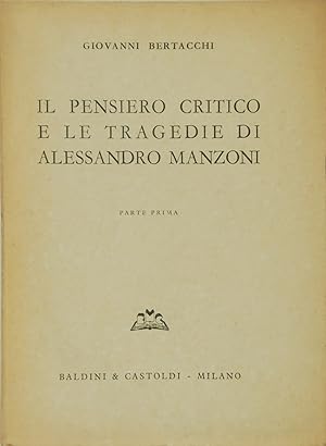 Il pensiero critico e le tragedie di Alessandro Manzoni. Parte prima