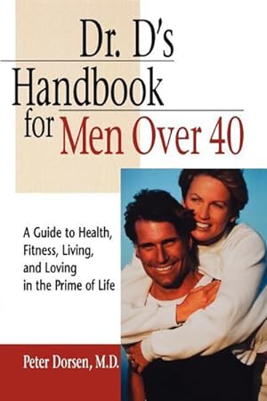 Immagine del venditore per Dr. D's Handbook for Men over 40 : A Guide to Health, Fitness, Living, and Loving in the Prime of Life venduto da GreatBookPrices