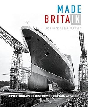 Bild des Verkufers fr Made in Britain: Look Back/Leap Forward. a Photographic History of Britain at Work zum Verkauf von Rheinberg-Buch Andreas Meier eK