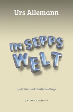 Bild des Verkufers fr In Sepps Welt: Gedichte und hnliche Dinge zum Verkauf von Rheinberg-Buch Andreas Meier eK