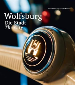 Bild des Verkufers fr Wolfsburg: Die Stadt: Wolfsburg: The City zum Verkauf von Antiquariat Armebooks