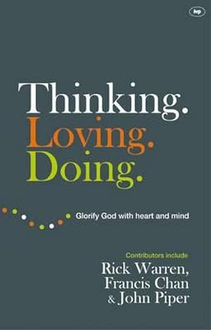 Seller image for Thinking. Loving. Doing : Glorify God With Heart And Mind for sale by Smartbuy