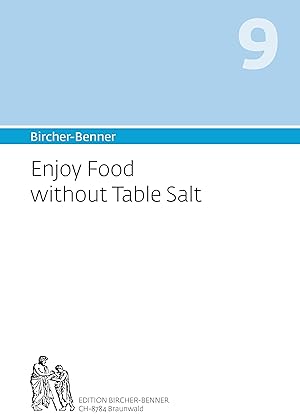 Seller image for Bircher-Benner 9 Enjoy Food without Table Salt for sale by moluna