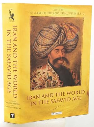 Image du vendeur pour IRAN AND THE WORLD IN THE SAFAVID AGE. mis en vente par Francis Edwards ABA ILAB