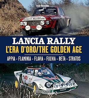 Image du vendeur pour Lancia Rally: L\ Era d\ Oro/The Golden Age. Appia - Flaminia - Flavia - Fulvia - Beta - Stratos mis en vente par moluna