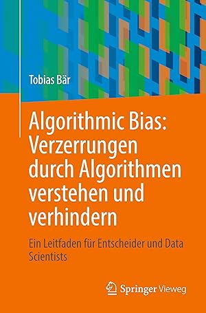 Image du vendeur pour Algorithmic Bias: Verzerrungen durch Algorithmen verstehen und verhindern mis en vente par moluna