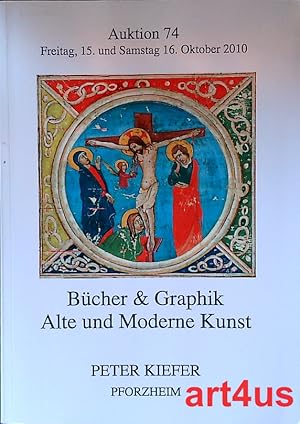 Peter Kiefer : Auktion 74. 15. - 16. Oktober 2010 : Bücher & Graphik : Alte und Moderne Kunst