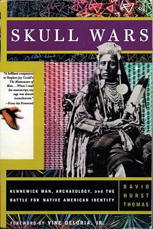 Skull Wars: Kennewick Man, Archaeology, And The Battle For Native American Identity