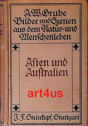 Immagine del venditore per Bilder und Szenen aus dem Natur- und Menschenleben in den fnf Hauptteilen der Erde : Nach vorzgl. Reisebeschreibungen fr die Jugend ausgewhlt und bearbeitet von A. W. Grube. ; In vier Teilen. ; 1. Teil : Asien und Australien venduto da art4us - Antiquariat